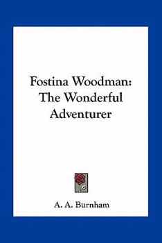 Fostina Woodman, The Wonderful Adventurer ...