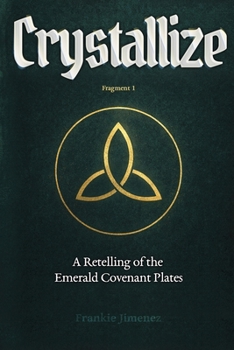 Paperback Crystallize: A Retelling of the Emerald Covenant Plates (Fragment 1) Book