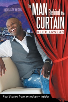 Paperback The Man Behind The Curtain: Real Stories from an Industry Insider Book