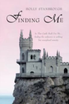 Paperback Finding Me: In This Castle Built for Me... Finding the Unknown Is Nothing But Unexplored Serenity Book