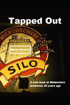 Paperback Tapped Out: A Look Back at Midwestern Craft Breweries 25 Years Ago Book