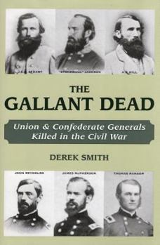 Hardcover The Gallant Dead: Union and Confederate Generals Killed in the Civil War Book