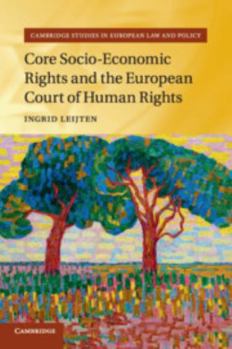 Core Socio-Economic Rights and the European Court of Human Rights - Book  of the Cambridge Studies in European Law and Policy