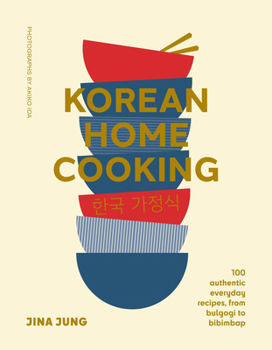 Korean Home Cooking (mini): 100 authentic everyday recipes, from bulgogi to bibimbap