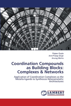 Paperback Coordination Compounds as Building Blocks: Complexes & Networks Book