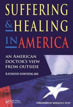 Paperback Suffering and Healing in America: An American Doctor's View from Outside Book