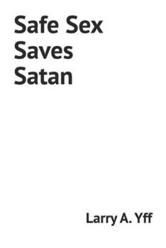 Paperback Safe Sex Saves Satan Book