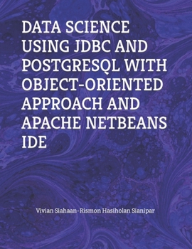 Paperback Data Science Using JDBC and PostgreSQL with Object-Oriented Approach and Apache Netbeans Ide Book