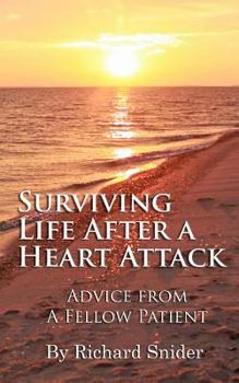 Paperback Surviving Life After A Heart Attack: Advice from a Fellow Patient Book