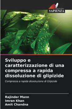 Paperback Sviluppo e caratterizzazione di una compressa a rapida dissoluzione di glipizide [Italian] Book