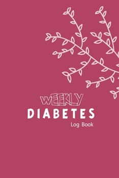 Paperback Weekly Diabetes Log Book: 2 Years Blood Pressure Tracker Your Daily Diabetes & Insulin Dose Tracker Book