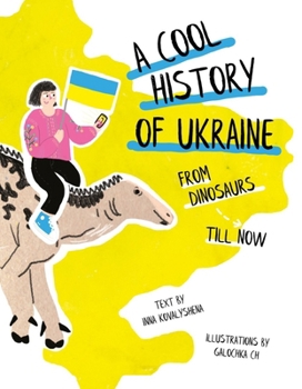Paperback A Cool History of Ukraine: From Dinosaurs Till Now Book