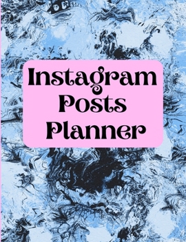 Instagram posts planner: Organizer to Plan All Your Posts & Content