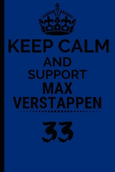 Keep Calm and Support Max Verstappen : Formula 1 Notebook Journal 6X9 Great Gift Idea for Birthday or Christmas for True F1 Fan