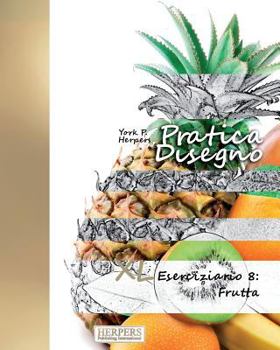 Paperback Pratica Disegno - XL Eserciziario 8: Frutta [Italian] Book