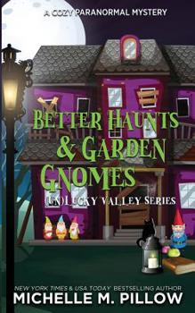 Paperback Better Haunts and Garden Gnomes: A Cozy Paranormal Mystery - A Happily Everlasting World Novel Book