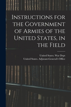 Instructions for the Government of Armies of the United States, in the Field