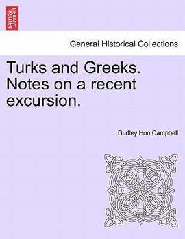 Paperback Turks and Greeks. Notes on a Recent Excursion. Book
