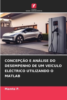 Paperback Concepção E Análise Do Desempenho de Um Veículo Eléctrico Utilizando O MATLAB [Portuguese] Book