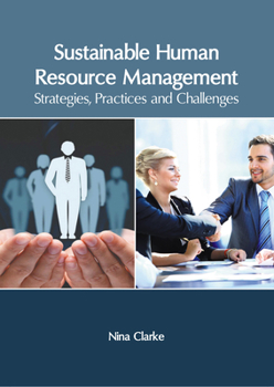Hardcover Sustainable Human Resource Management: Strategies, Practices and Challenges Book