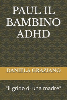 Paperback Paul Il Bambino ADHD: il grido di una madre [Italian] Book