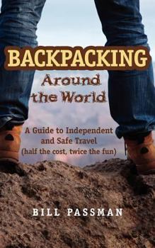 Paperback Backpacking around The World: A Guide to Independent and Safe Travel Book