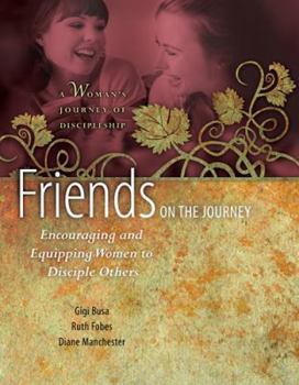 Spiral-bound Friends on the Journey: Encouraging and Equipping Women to Disciple Others: A Woman's Journey of Discipleship Book