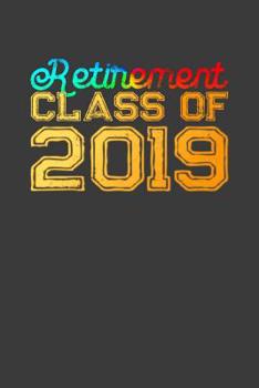 Paperback Retirement Class of 2019: A Thoughtful Retirement Card Alternative for Teachers and School Administrators Book