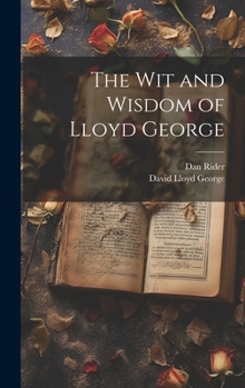 Hardcover The wit and Wisdom of Lloyd George Book