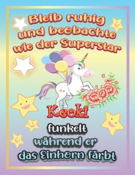 Bleib ruhig und beobachte wie Superstar Leopold funkelt w�hrend sie das Einhorn f�rbt: Geschenkidee f�r Leopold