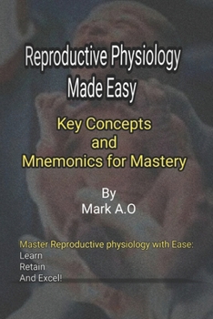 Paperback Reproductive Physiology Made Easy: Key Concepts and Mnemonics for Mastery Book
