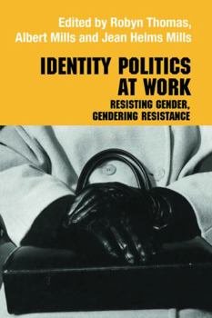 Paperback Identity Politics at Work: Resisting Gender, Gendering Resistance Book