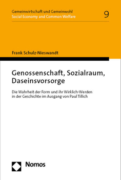 Genossenschaft, Sozialraum, Daseinsvorsorge: Die Wahrheit Der Form Und Ihr Wirklich-Werden in Der Geschichte Im Ausgang Von Paul Tillich