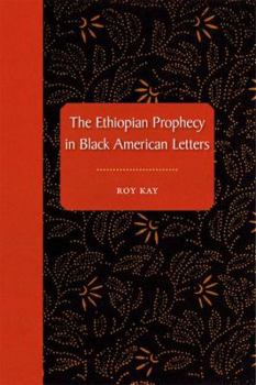 The Ethiopian Prophecy in Black American Letters - Book  of the History of African American Religions