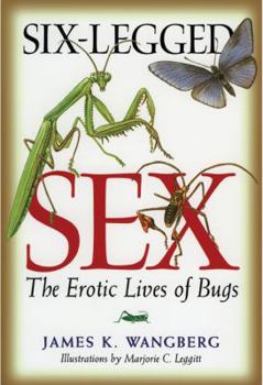 Paperback Six-Legged Sex: The Erotic Lives of Bugs Book
