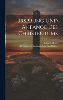 Ursprung und Anfänge des Christentums (German Edition)