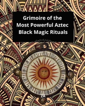 Paperback Grimoire of the Most Powerful Aztec Black Magic Rituals Book