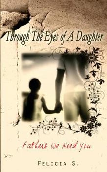 Paperback Through The Eyes Of A Daughter: Fathers We Need You Book