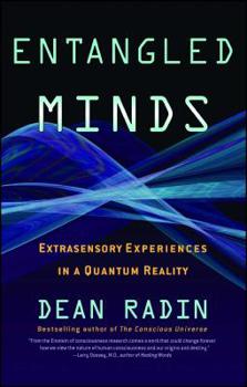 Paperback Entangled Minds: Extrasensory Experiences in a Quantum Reality Book