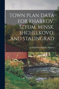 Paperback Town Plan Data for Kharkov, Izyum, Minsk, Shchelkovo, and Stalingrad Book