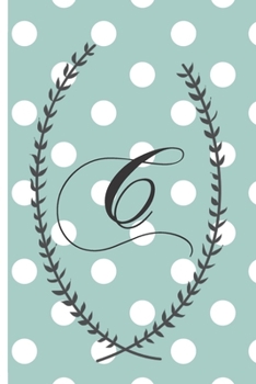 Paperback The Letter C: Mint and White Dots Monagram 6 x 9 inch 120 Page Journal Diary Notebook Book