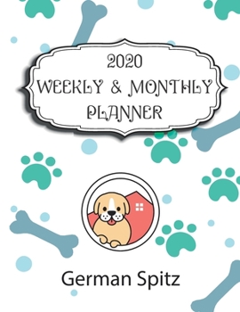 Paperback 2020 German Spitz Planner: Weekly & Monthly with Password list, Journal calendar for German Spitz owner: 2020 Planner /Journal Gift,134 pages, 8. Book