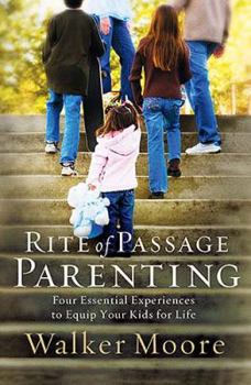 Hardcover Rite of Passage Parenting: Four Essential Experiences to Equip Your Kids for Life Book