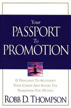 Paperback Your Passport to Promotion: 11 Principles to Accelerate Your Career and Secure the Promotion You Deserve Book