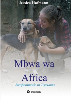 Paperback Mbwa wa Africa: Straßenhunde in Tansania [German] Book