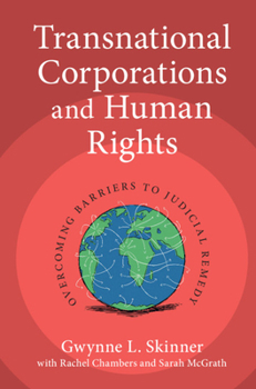 Transnational Corporations and Human Rights: Overcoming Barriers to Judicial Remedy