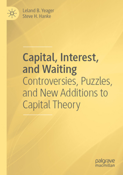Capital, Interest, and Waiting: Controversies, Puzzles, and New Additions to Capital Theory