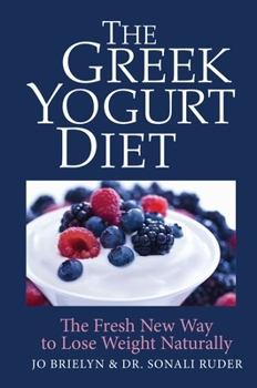 Hardcover The Greek Yogurt Diet: The Fresh New Way to Lose Weight Naturally Book