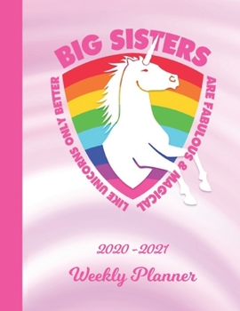 Weekly Planner: Big Sister Pink Unicorn 1 Year Organizer (12 Months) | 2020 - 2021 | Appointment Calendar Schedule | 52 Week Pages for Planning | ... | Plan Each Day, Set Goals & Get Stuff Done
