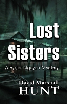 Lost Sisters: A Ryder Nguyen Mystery (Ryder Nguyen Mystery Series)